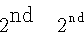 \begin{displaymath}2^\textrm{\Eng nd} \quad
2^\mathrm{nd}
\end{displaymath}