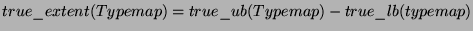 $true\_extent (Typemap) = true\_ub(Typemap) - true\_lb(typemap)$